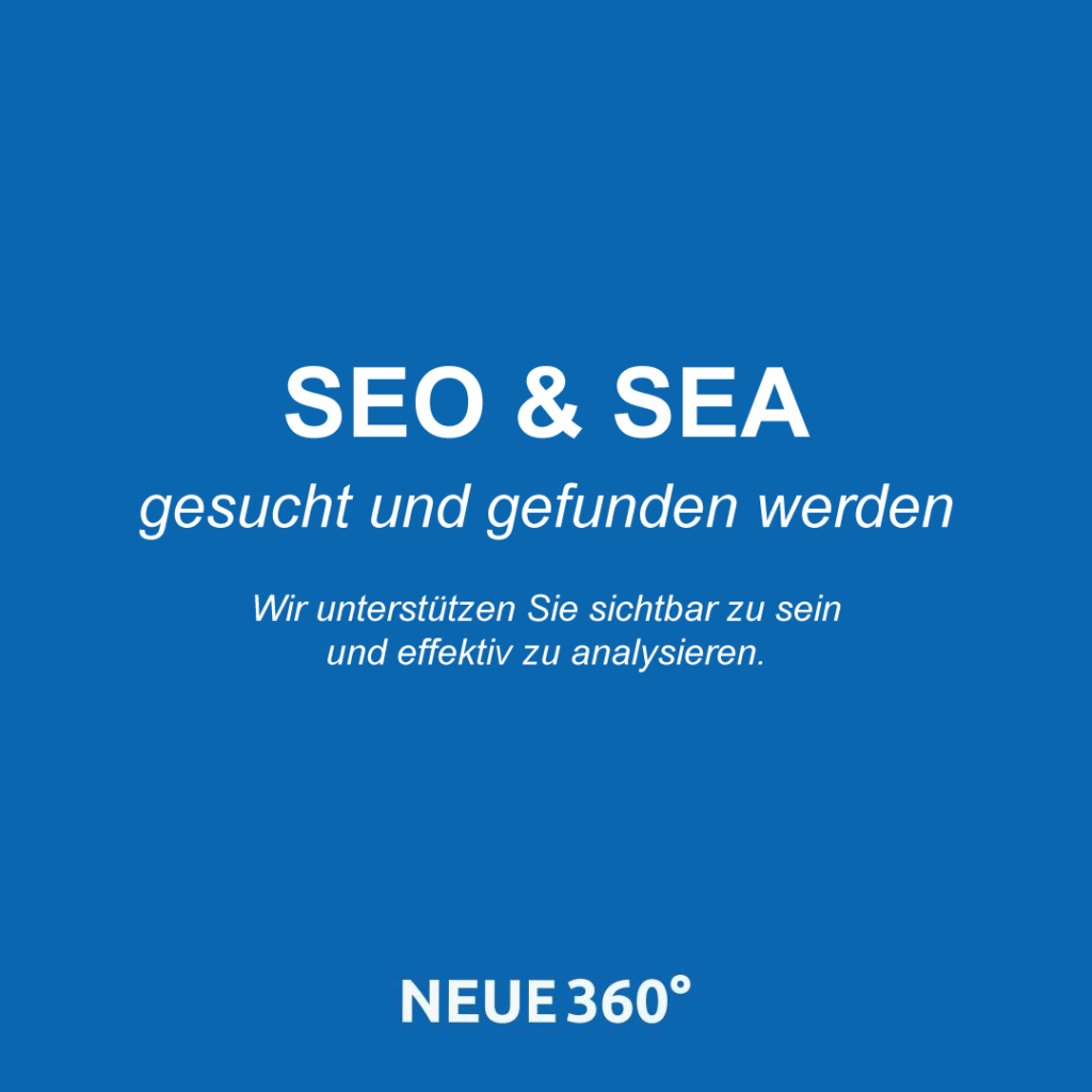 SEO & SEA – Erfolgreiches Suchmaschinenmarketing für mehr Sichtbarkeit und Traffic. Neue360° unterstützt Unternehmen bei der Optimierung und Analyse ihrer Online-Präsenz.