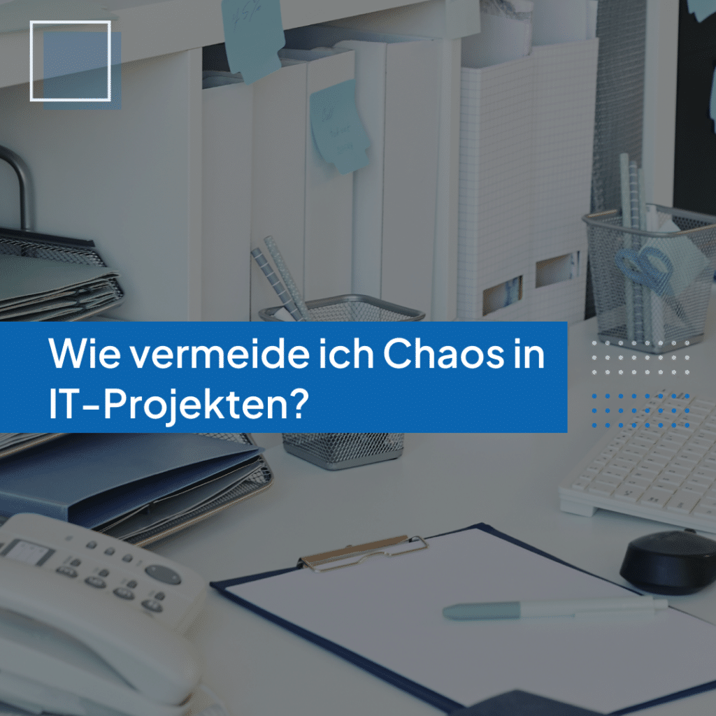 blogbeitrag-erfolgreiches-it-projektmanagement-ohne-chaos-durchführen
